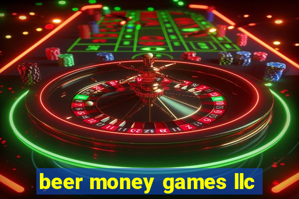 beer money games llc